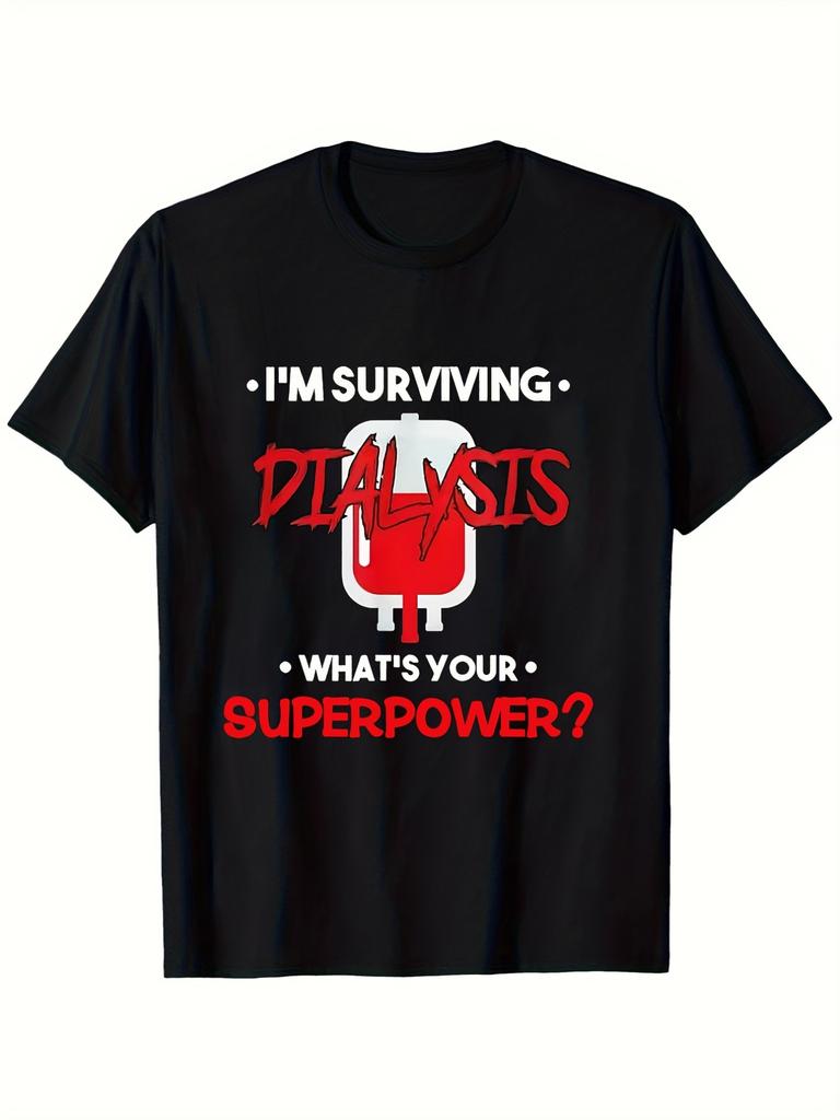 One Item Men's TShirt Dialysis Warrior Attitude Holding on During Dialysis What About Your Superpower Print Design.Comfortable Sports Enthusiast Moist