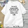 Im Not Responsible TShirt Women Funny T Shirt Summer Cotton Short Sleeve Womens Tee Shirt Harajuku Loose Tops T Shirts