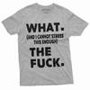 Funny What The F T-shirt Offensive Rude Tee Adult Shirts Birthday Humorous Gift