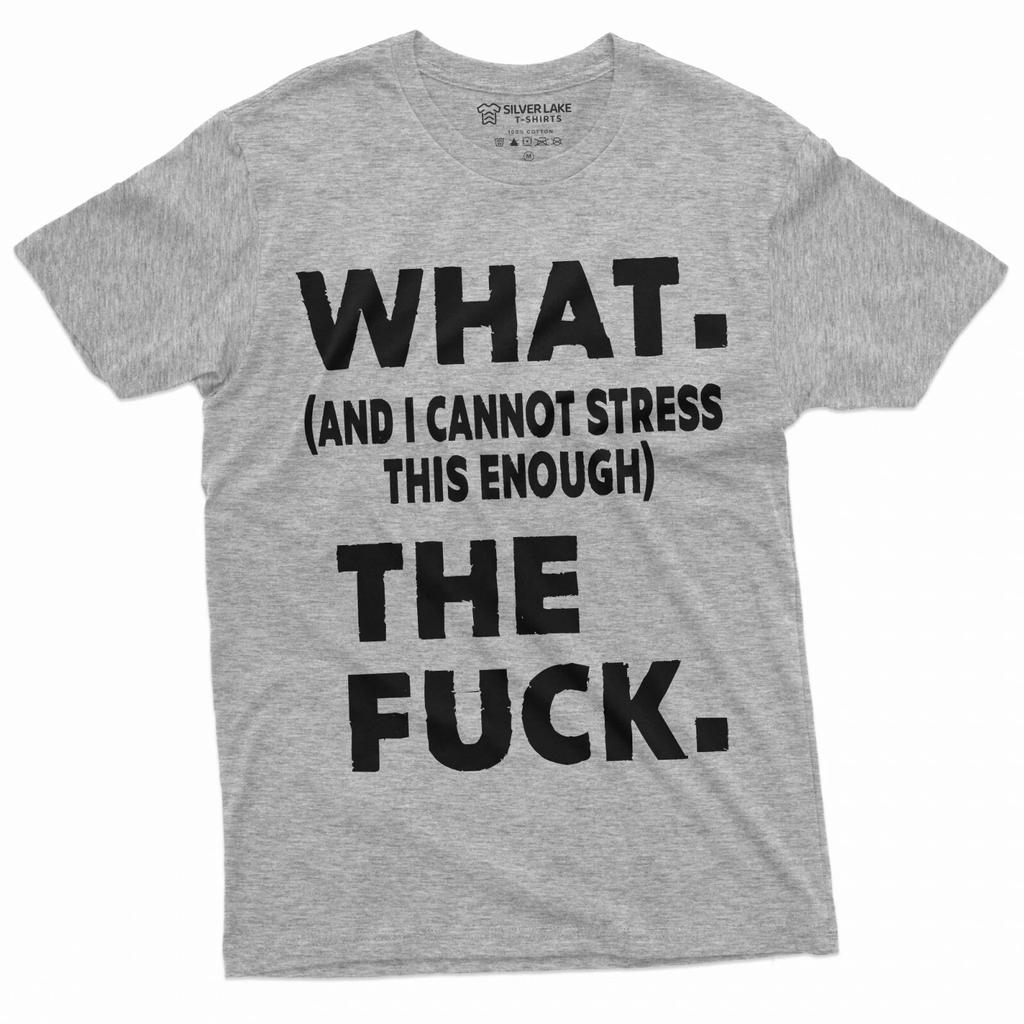 Funny What The F T-shirt Offensive rude Tee Adult Shirts Birthday Humorous Gift