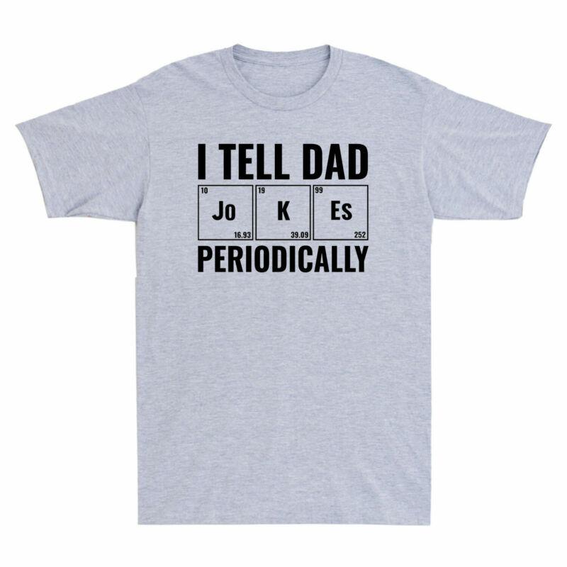 Tee Nerds I Fathers Periodically Gift Shirt T Unisexs Science Day Dad Jokes Tell