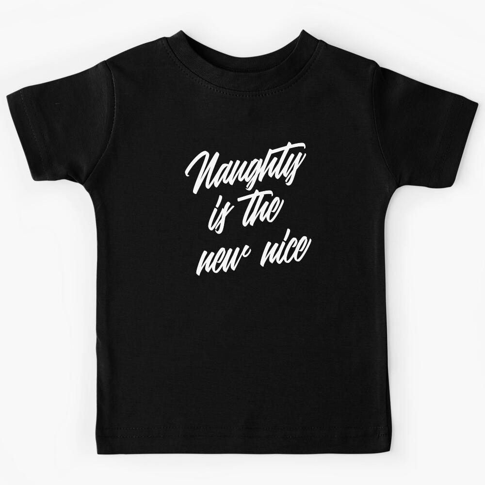 Naughty Is The New Nice Kids T-Shirt 140