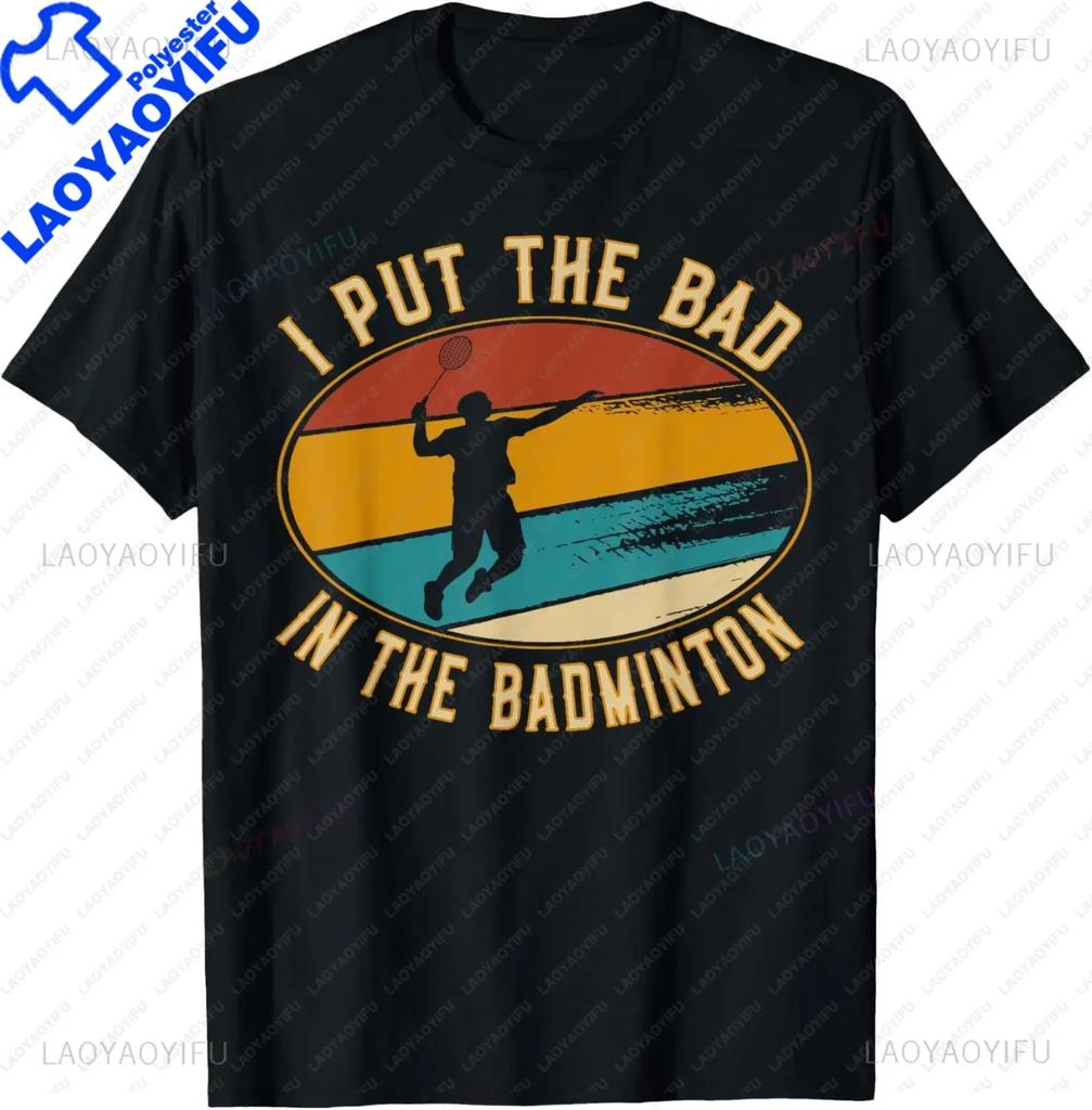 I Put The Bad in Badminton TShirt  Badminton Player Tee  Shirts for Men Graphic T Shirts Streetwear Camisas