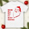 Funny Rude Santa Ho Ho Holy ST Its Almost Christmas TShirtOffensive Xmas Tee