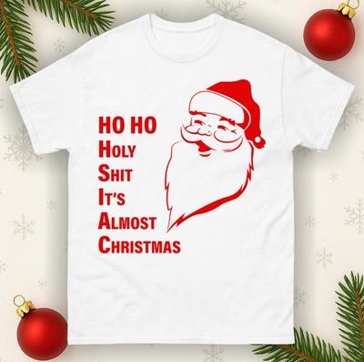 Funny Rude Santa Ho Ho Holy ST Its Almost Christmas TShirtOffensive Xmas Tee