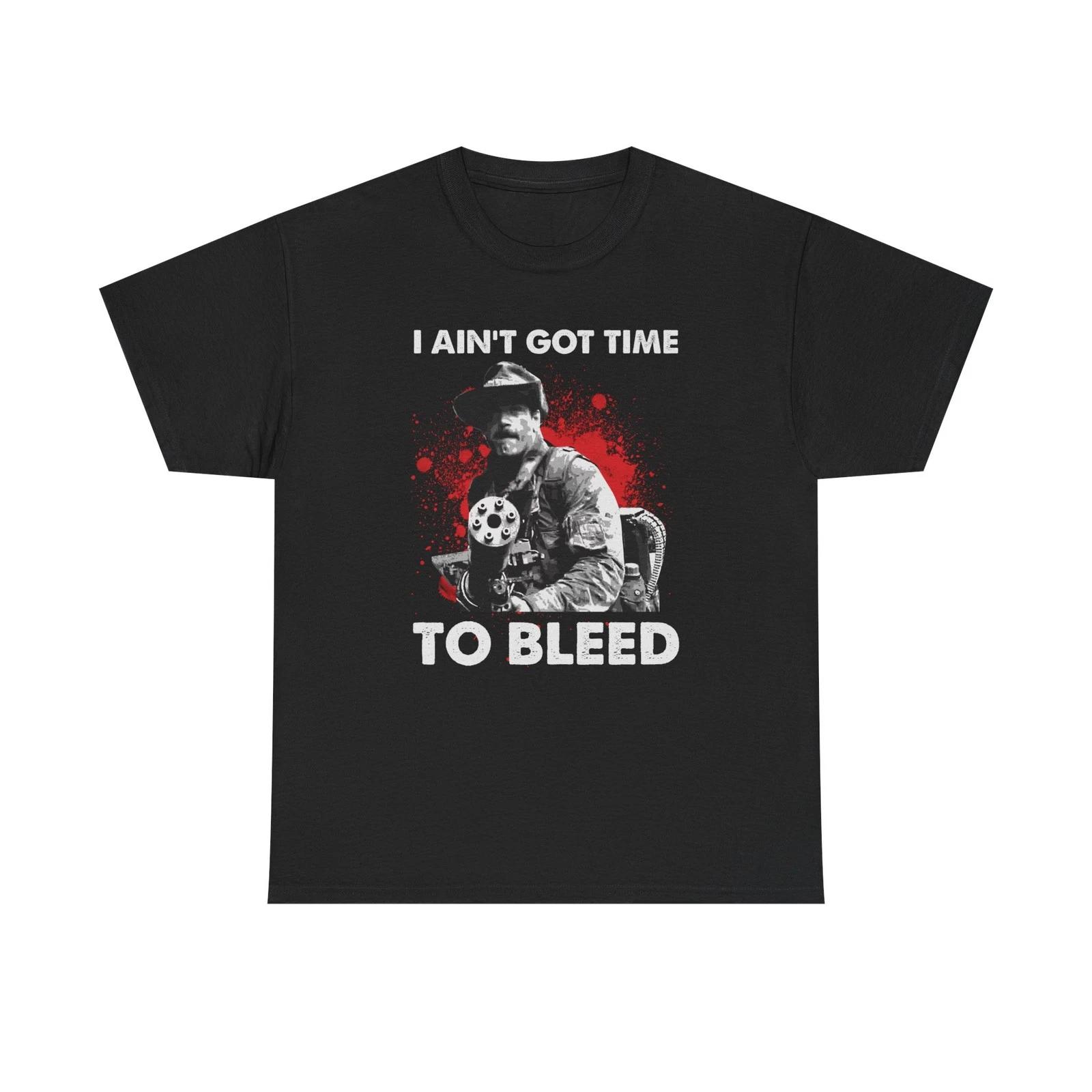 I Ain t Got Time To Bleed T-Shirt S