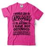 I Would Like To Apologize To Anyone I Have Not Offended Sarcasm Funny Tshirt
