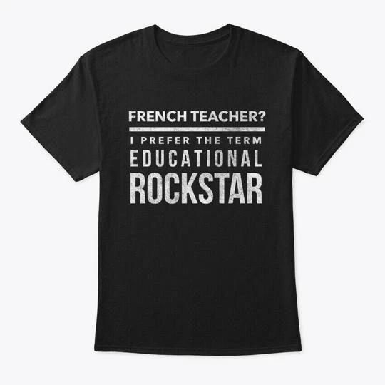 

Funny French Teacher Appreciation Gift T shirt Made in the USA Size S to 5XL 2XL