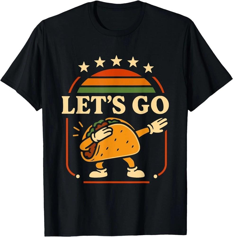 

Funny Dabbing Taco Let039;s Go Taco T-Shirt UNISEX Tee Unisex T-Shirt XL