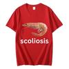 Scoliosis Funny Shrimp Meme T-shirt Unisex Fashion Casual T-shirts Streetwear Women T Shirts Summer Short Sleeve T Shirts
