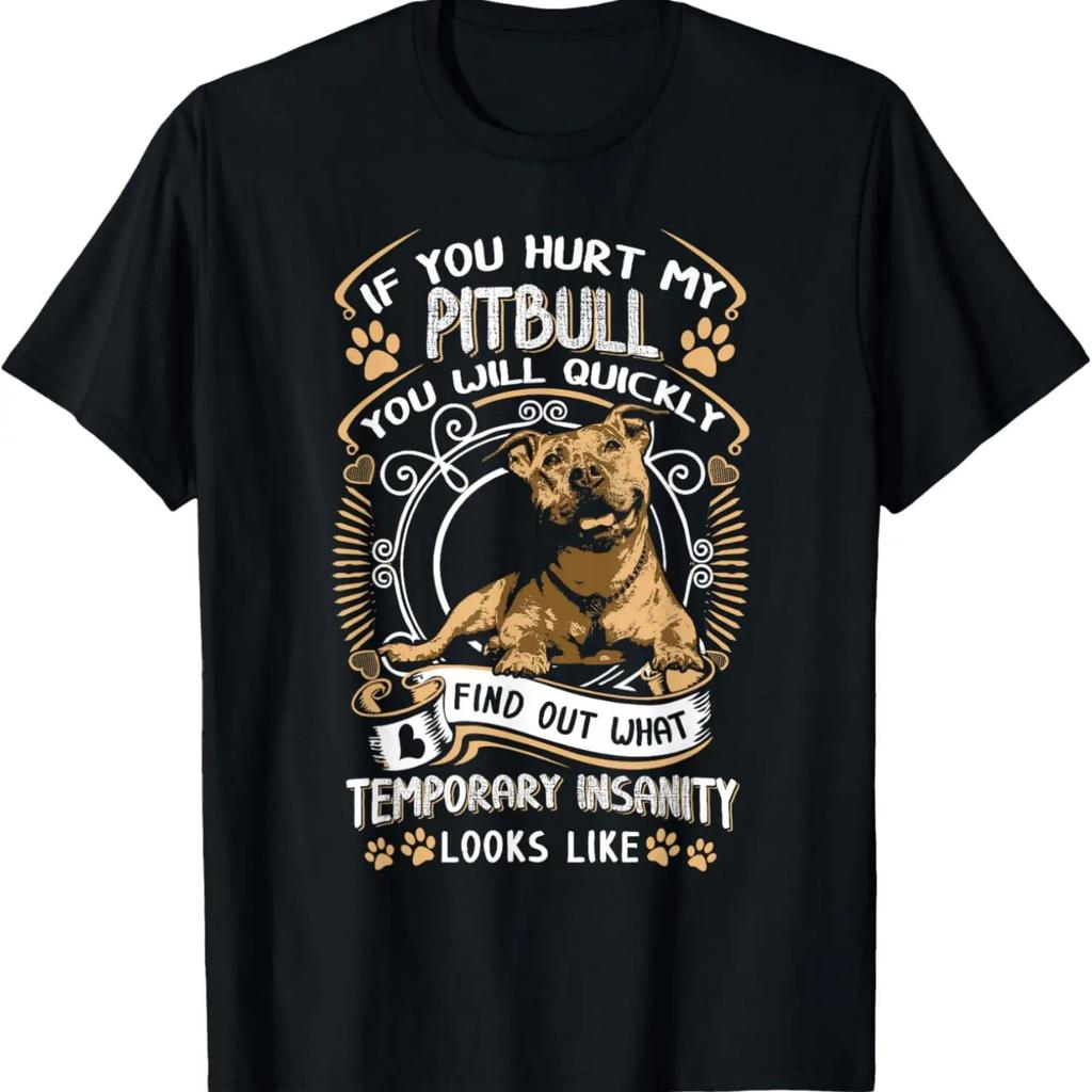 If You Hurt My Pitbull You Will Quickly Dog Pit Bull Terrier T-Shirt
