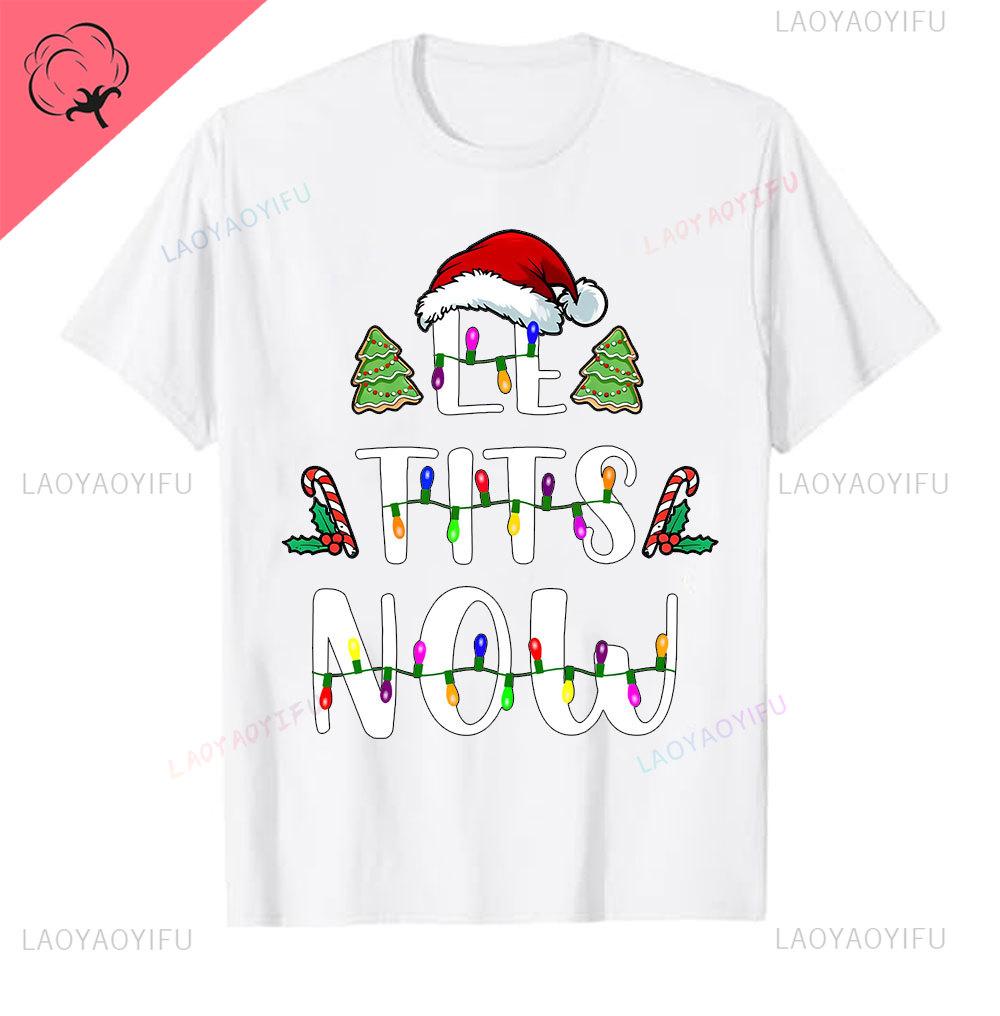 Le Tits Now Weihnachten Lass Es S Jetzt Hässlich Lustig Party Tasche Mode Einzigartig Buchstaben Druck Normales T-Shirt für Männer Weirdcore T-Shirts