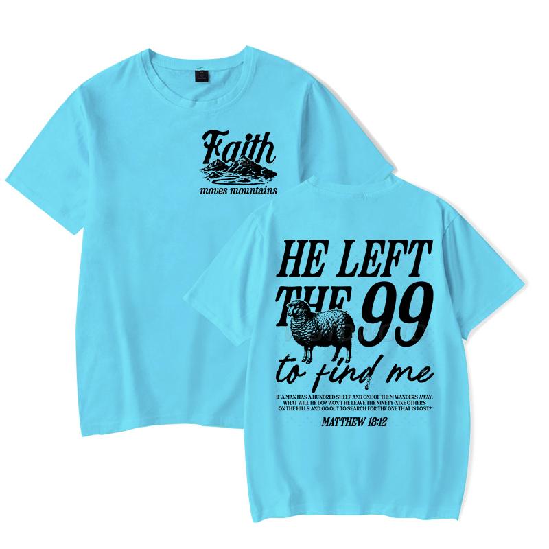 Faith Based TShirt for Unisex Unisex He Left The 99 To Find Me Graphic Tee Religious Faith Gift for Christian Short Sleeve Tshirt