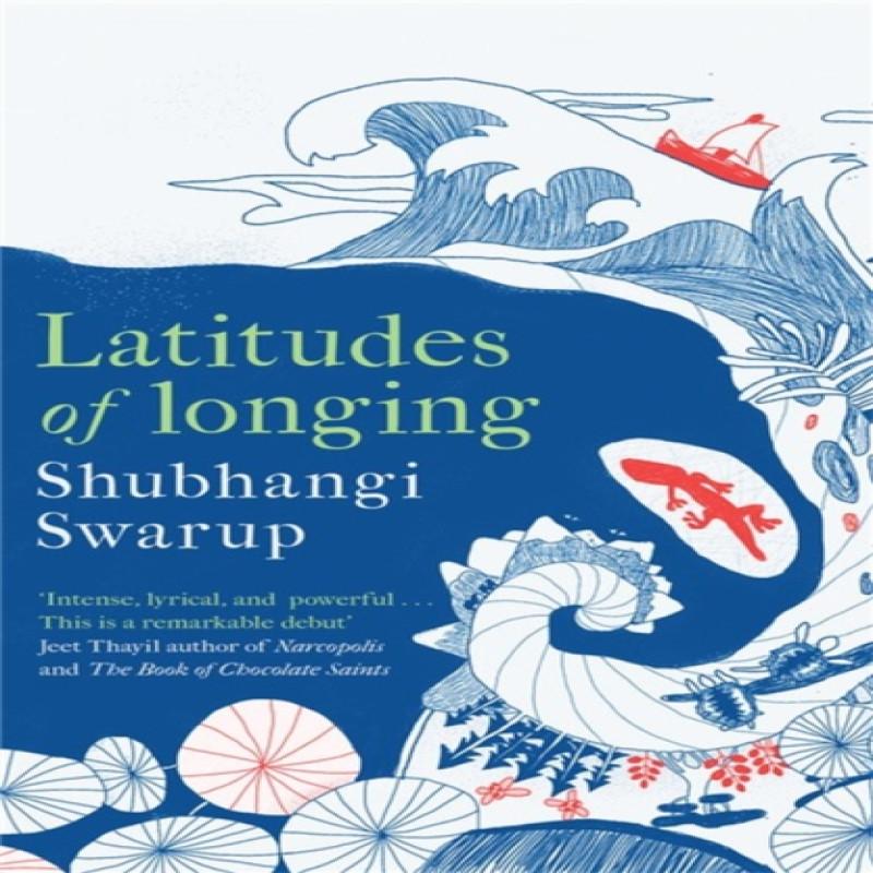 Latitudes of Longing by Shubhangi Swarup Paperback Book 9781529405149