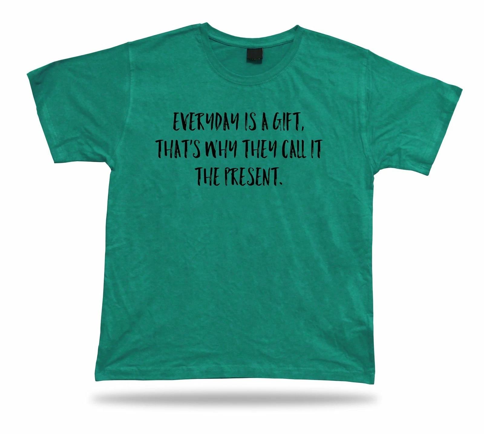 Everyday is a gift spiritual T shirt humor special idea love gift apparel tee 3XL