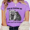 God Is Testing Me Print Funny Raccoon Women T Shirt Street Casual Retro Raccoon Tshirts Round Neck Short Sleeve FeUnisex Tshirts