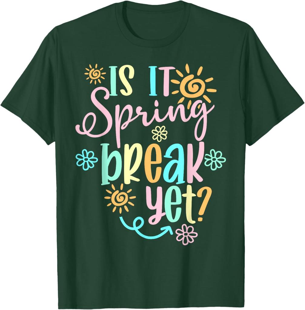 Is It Spring Break Yet Floral Sun Graphic T-Shirt Funny Teacher Casual Cotton Tee