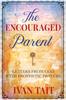 The The Encouraged Parent : Letters from God with Prophetic Prayers Book