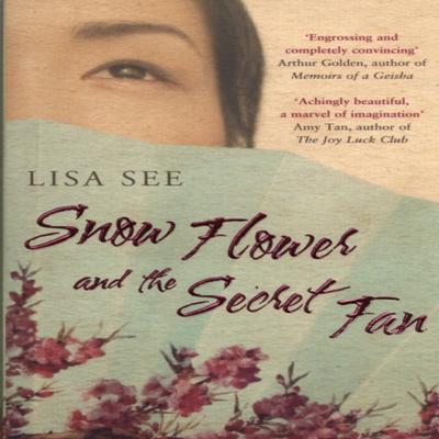 Snow Flower and the Secret Fan by Lisa See Paperback Book 9780747583004