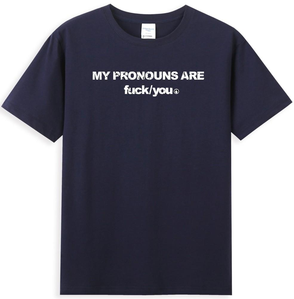 My Pronouns Are Fuc K You Funny Meme Sarcastic Quote Unisexs TShirt S