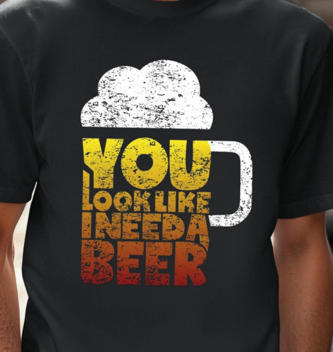 You Look Like I Need Beer T-shirt | Funny Flirty Drinking Tee, Beer Lovers Gift M