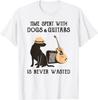 Time Spent with Dogs and Guitars Is Never Wasted T-Shirt Mens Womens Tees Top Unisex T-Shirt Mens Womens Tees Top