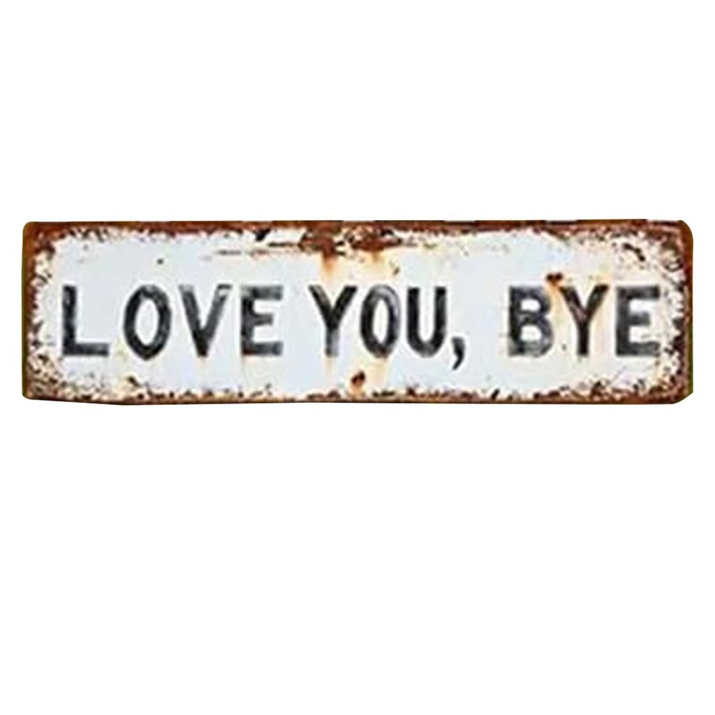 Love You Bye Retro Metal Wall Plaque with Distressed Finish Retro Letter Wall Sign for Home Bedroom Living Room Office Bar Cafe