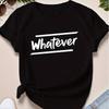 Was auch immer Letter Print Bequemes Damen-T-Shirt Lässiges Rundhals Damen Sommer Mode Kurzärmelige Tops Kleidung