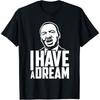 Martin Luther King Jr. Day Tee I Have a Dream MLK Day Gift Cotton Men T Shirt