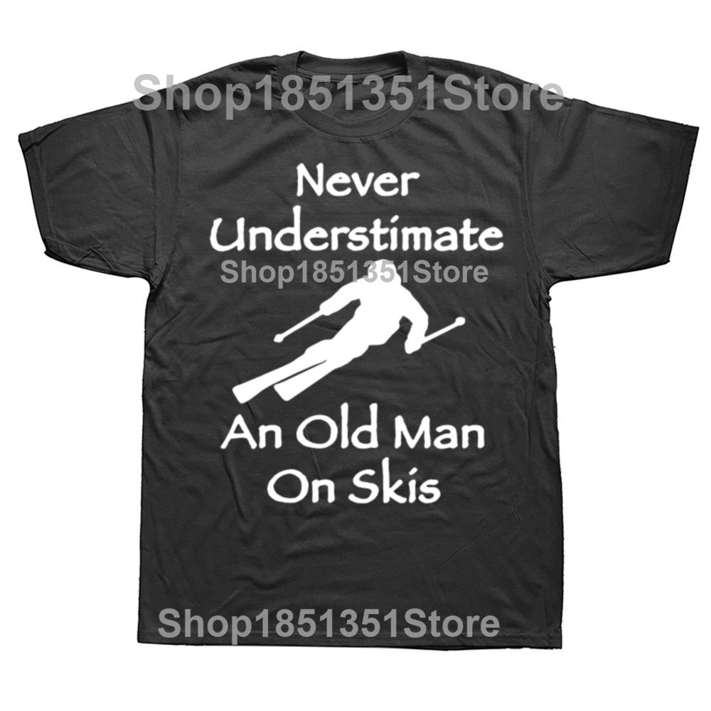 Never Underestimate An Old Man On Skis T Shirt Men Adventure SKI Casual Tshirt Gift for Snowboarder Love Snowboarding Tee