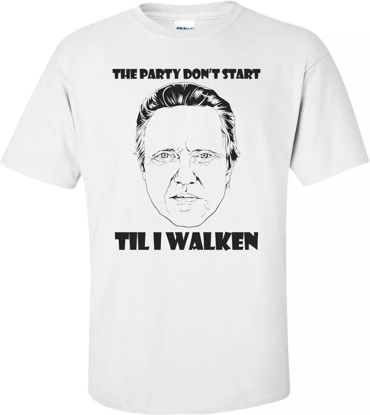 

The Party Don t Start Til I Walken Shirt S