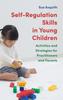 The Self-Regulation Skills In Young Children : Activities and Strategies for Practitioners and Parents Book