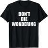 Stirb nicht, ohne dich zu fragen T-Shirt