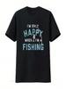 I M Only Happy When Fishing T Shirt Funny Fathers Day Outdoor Hobby  Vintage Washed Unisex Slightly Top For Everyday Wear