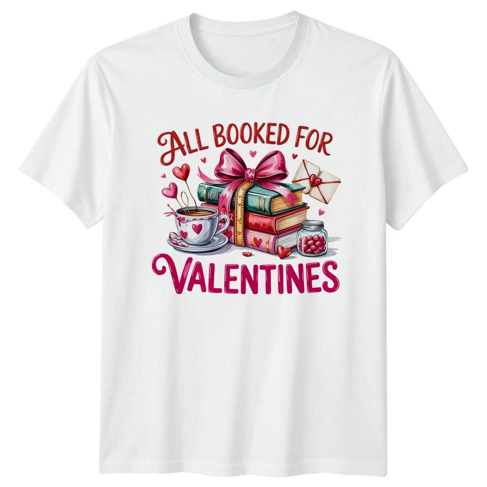 All Booked For Valentines Unisexs TShirt Book Lover Valentines S