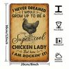 I Never Dreamed Id Grow Up To Be a Super Cool Chicken Lady Metal Sign  Rustic Farmhouse Wall Art Vintage Poultry Decor