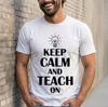 Keep Calm And Teach On Unisex T-Shirt - Funny Back To School Sarcastic Tee Gift