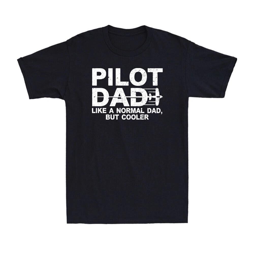 Pilot Dad Like A Normal Dad But Cooler Aviation Airplane Aircraft Pilot T-Shirt XXL