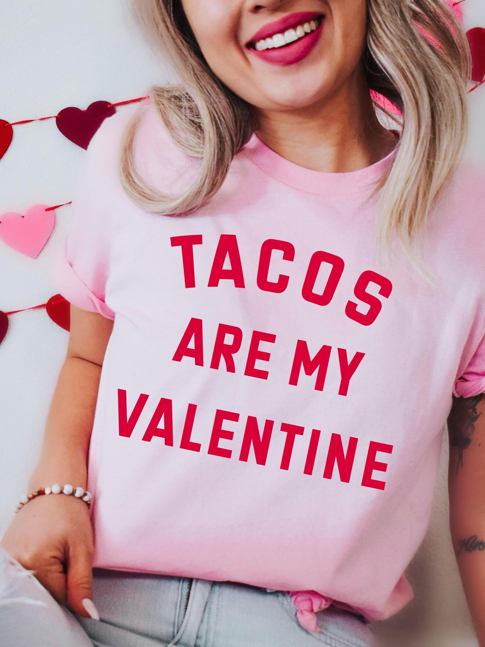 Tacos Are My Valentine | V-Day T-Shirt | Ruby s Rubbish® L