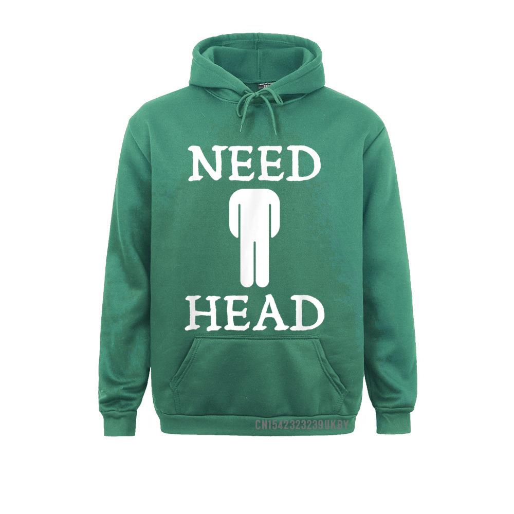 Mens Need Head Adult Humor Sudadera For Unisex Dirty Joke Harajuku Family Sweatshirts Long Sleeve Hoodies For Unisex Sportswears