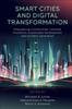 The Smart Cities and Digital Transformation : Empowering Communities, Limitless Innovation, Sustainable Development and the Next Generation Book