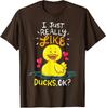 I Really Like Ducks, Ok Duck Ducks Rubber Cute Gift Unisex T-Shirt