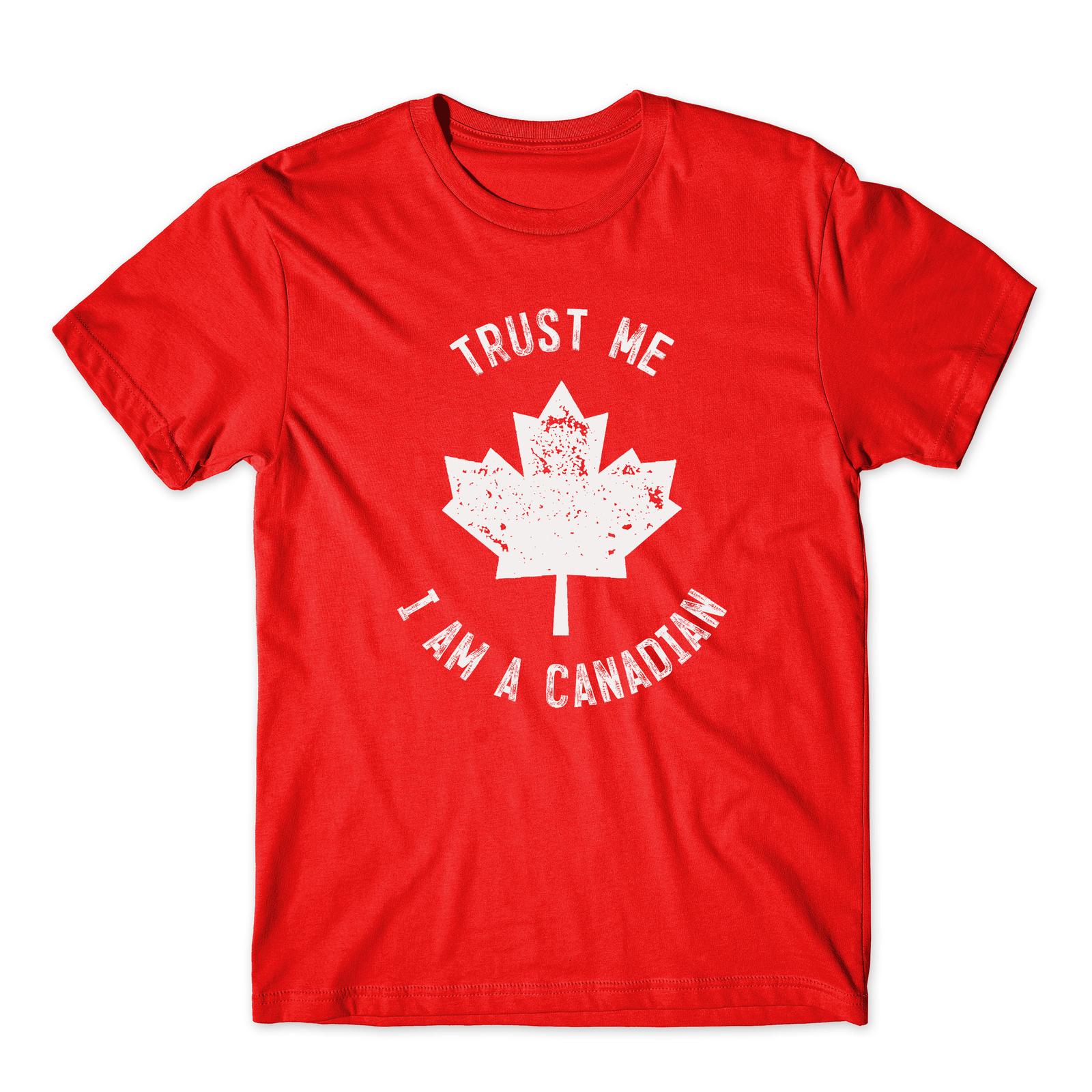 Trust me I am Canadian Happy Canada Day Red Men s T-Shirt Mens Womens Tees Top S