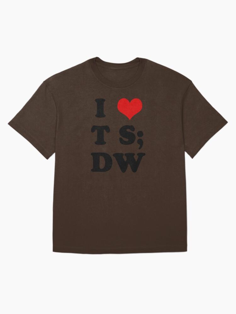 I HEART TS;DW Oversized T-Shirt