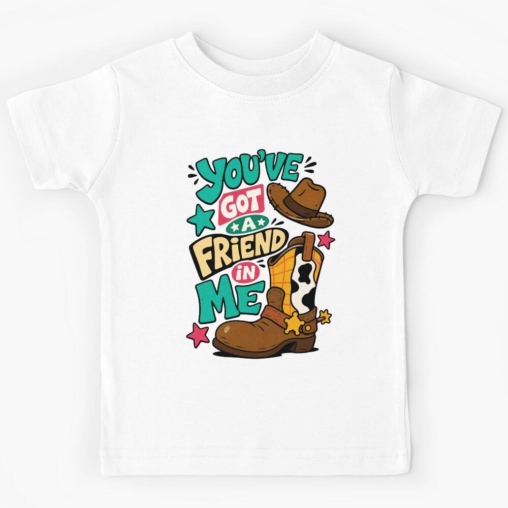 You ve Got A Friend In Me Kids T-Shirt 120