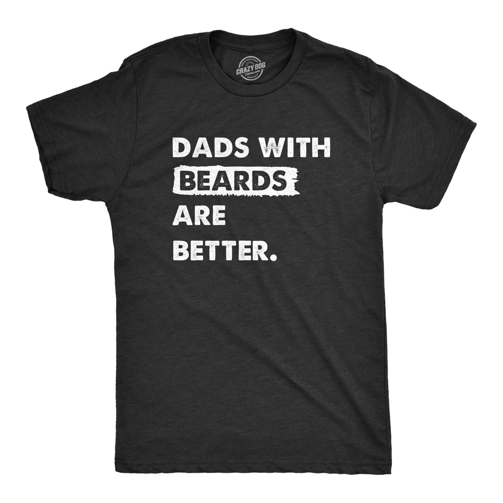 Mens Dads With Beards Are Better T Shirt Funny Fathers Day Gift Bearded Dad Tee S