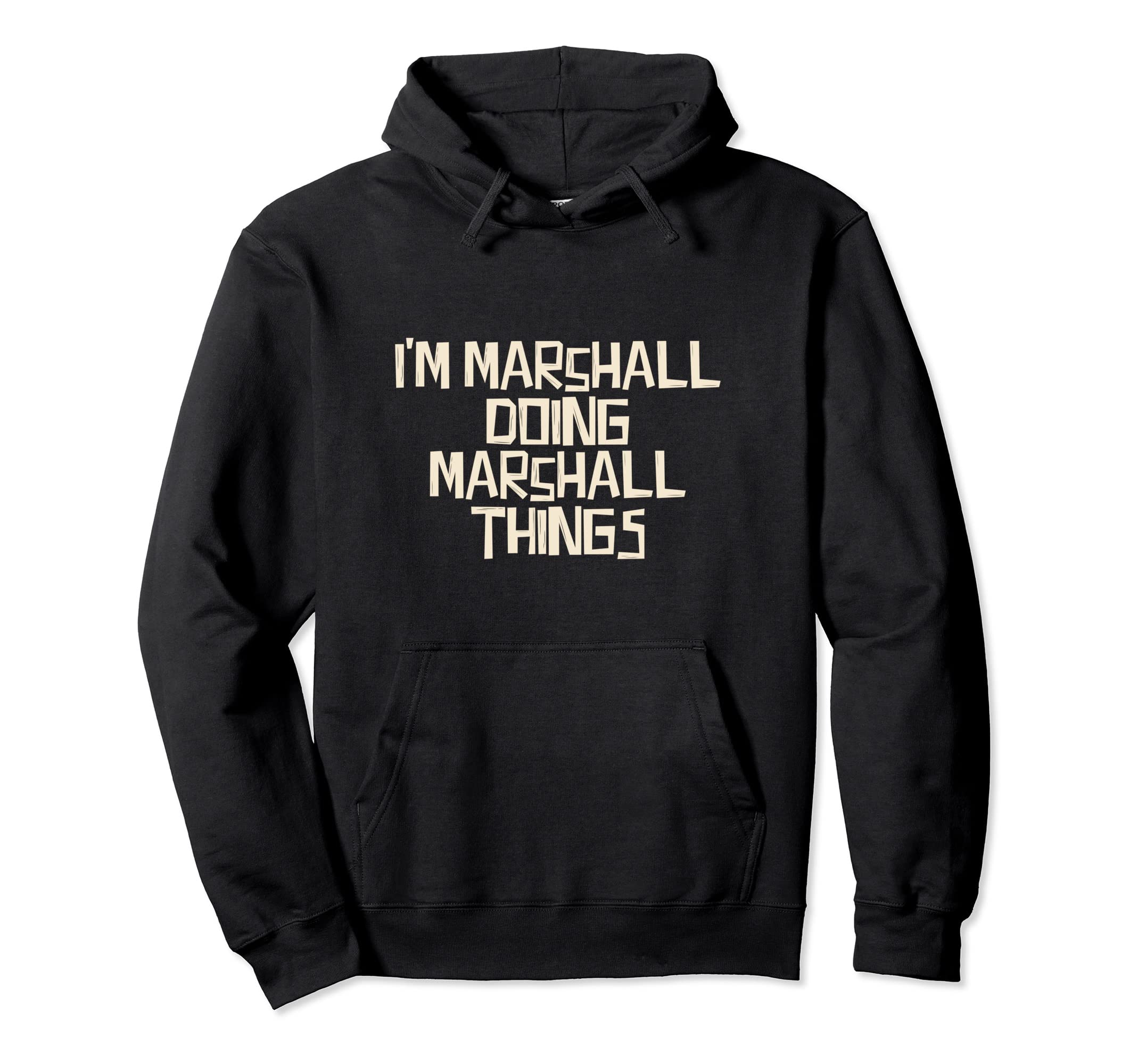 

I m Marshall doing Marshall things hoodie