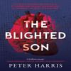 The Blighted Son by Peter Harris Paperback Book 9781803782256