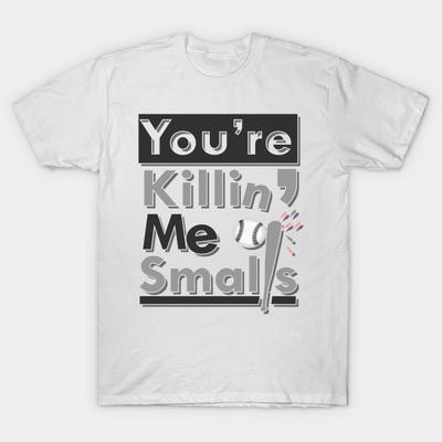 Koszulka damska Youre Killin Me Smalls Funny cytat film prezent Harajuku Print Kawaii Tshirt lato z krótkim rękawem koszulka damska Top Tee