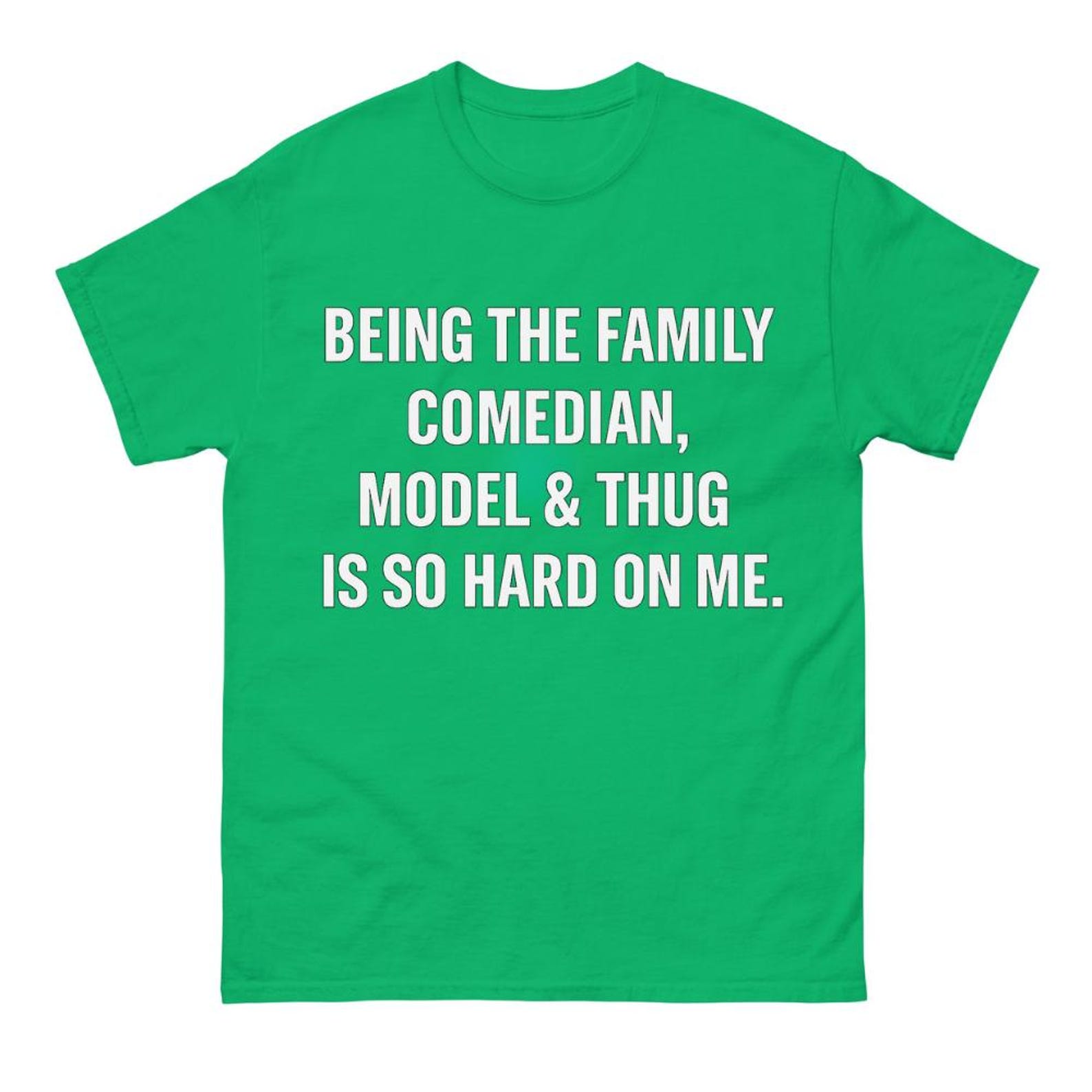 Being the Family Comedian Model & Thug Is So Hard on Me Shirt – Family Quote tee 4XL